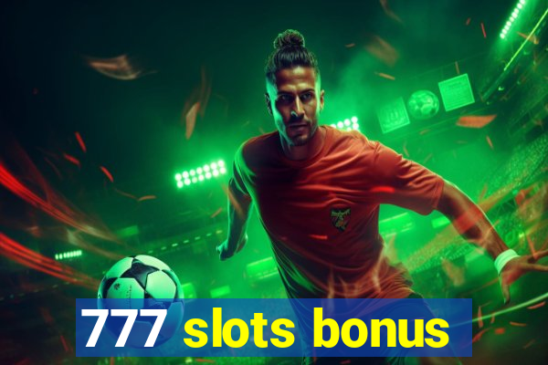 777 slots bonus