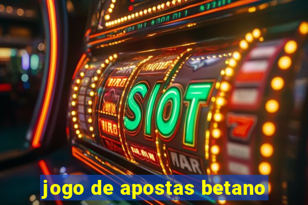 jogo de apostas betano