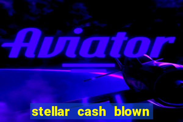 stellar cash blown away slot free play