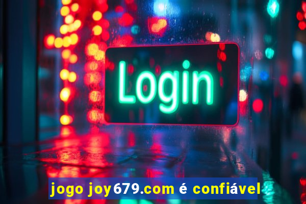 jogo joy679.com é confiável