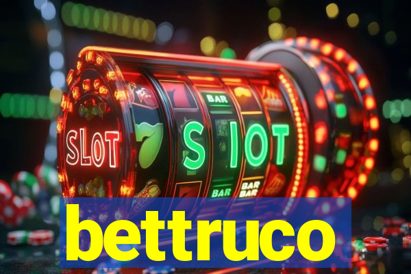 bettruco