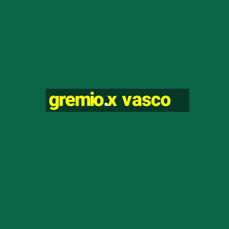 gremio.x vasco