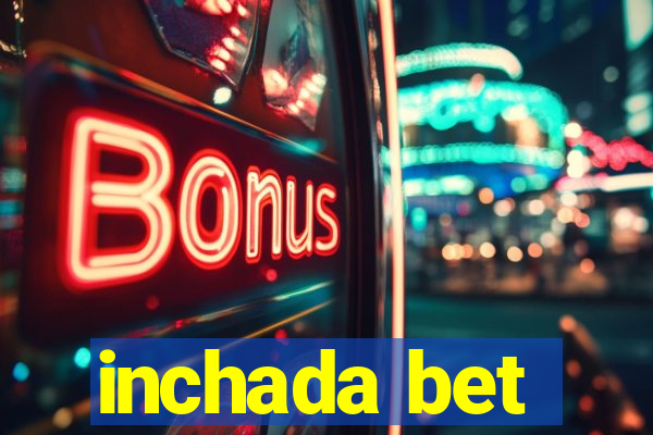 inchada bet