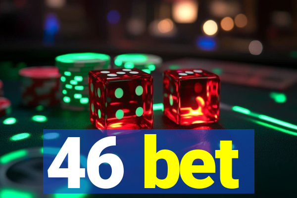 46 bet