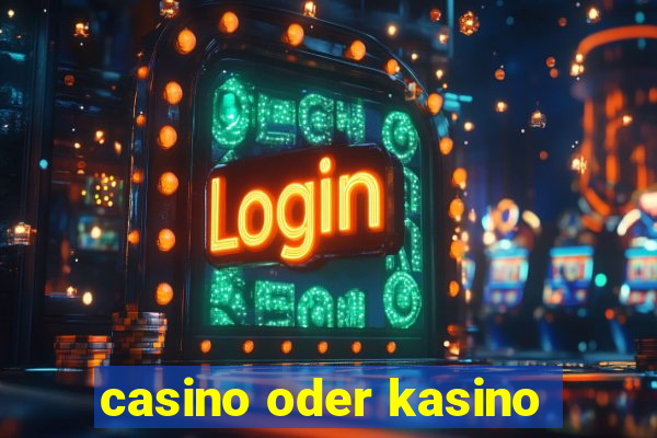 casino oder kasino