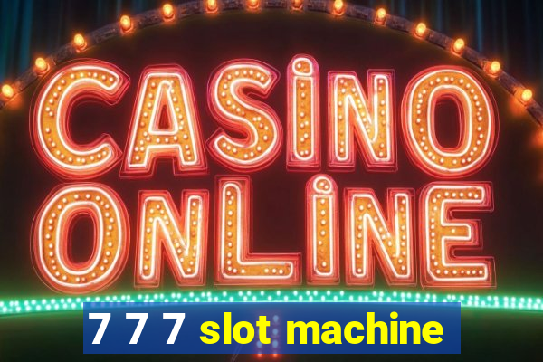 7 7 7 slot machine