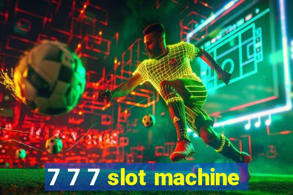 7 7 7 slot machine