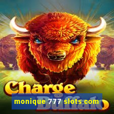 monique 777 slots com