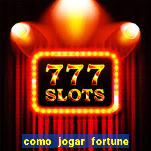 como jogar fortune tiger de gra?a