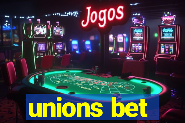 unions bet