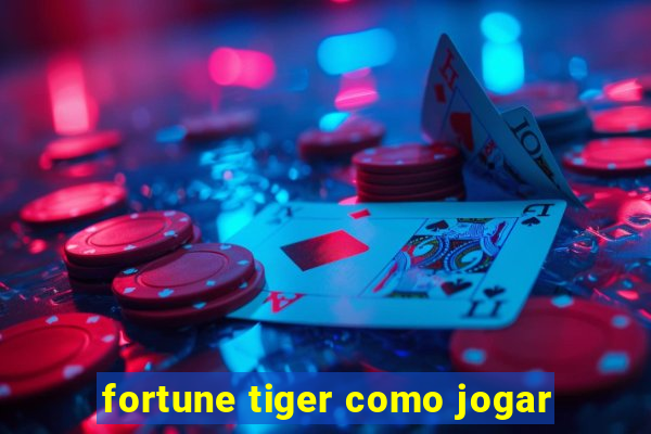 fortune tiger como jogar