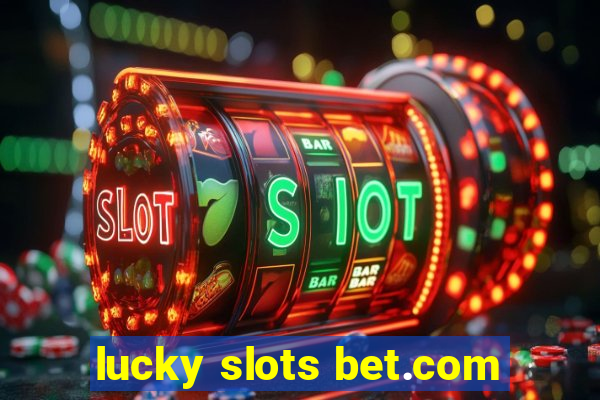 lucky slots bet.com