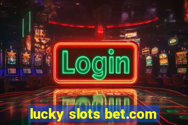 lucky slots bet.com