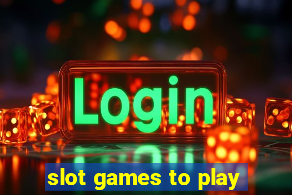 slot games to play