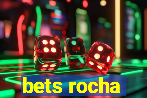 bets rocha