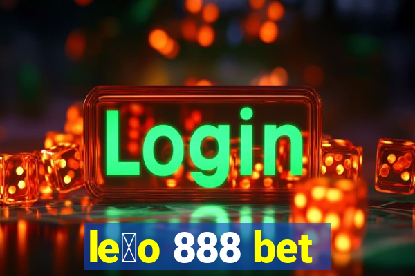 le茫o 888 bet