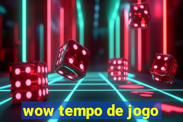 wow tempo de jogo