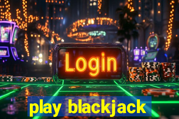 play blackjack