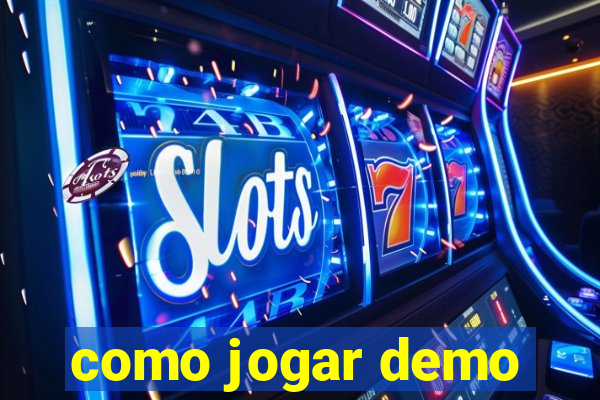 como jogar demo