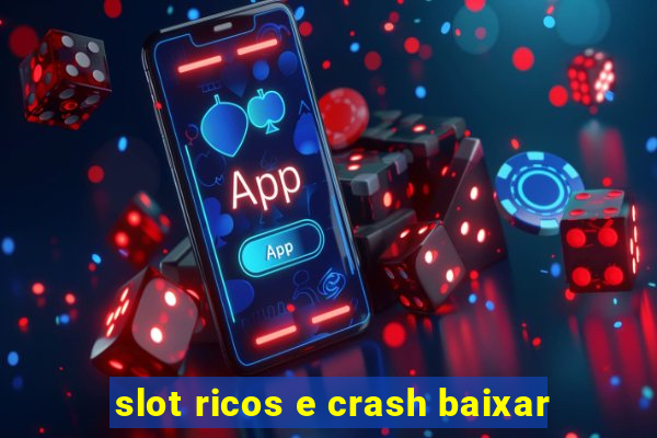 slot ricos e crash baixar