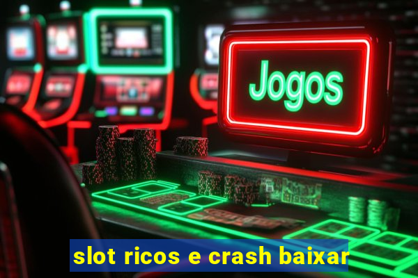 slot ricos e crash baixar