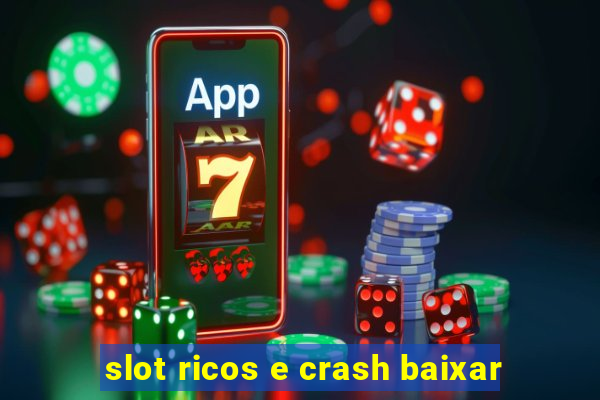 slot ricos e crash baixar