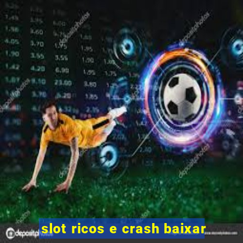 slot ricos e crash baixar