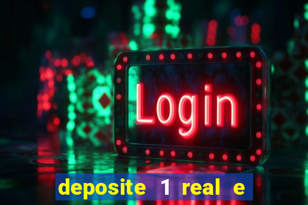 deposite 1 real e ganhe bonus