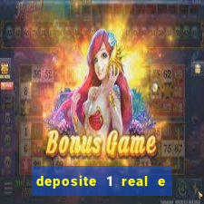 deposite 1 real e ganhe bonus