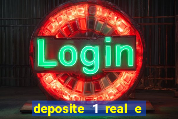 deposite 1 real e ganhe bonus