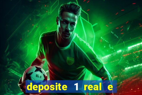 deposite 1 real e ganhe bonus