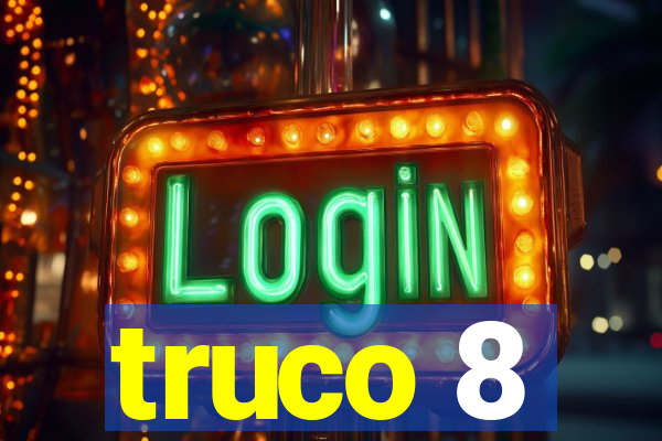 truco 8