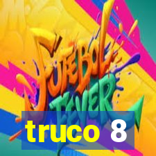 truco 8