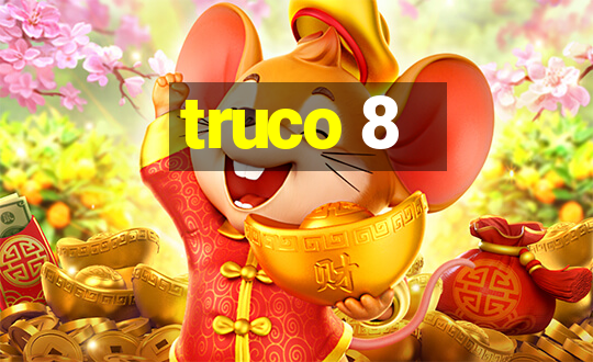 truco 8