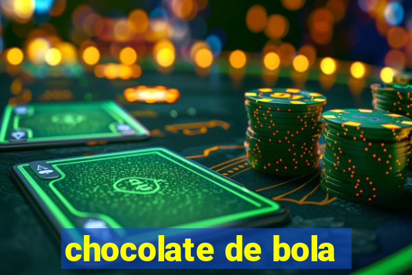 chocolate de bola