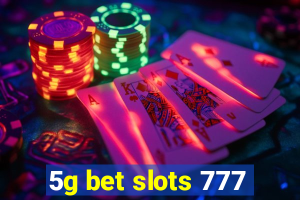 5g bet slots 777