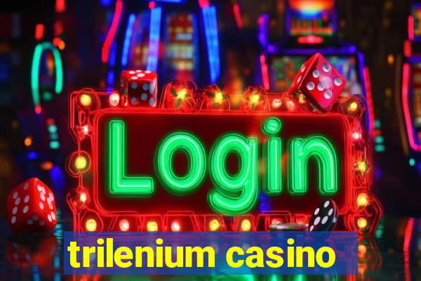 trilenium casino