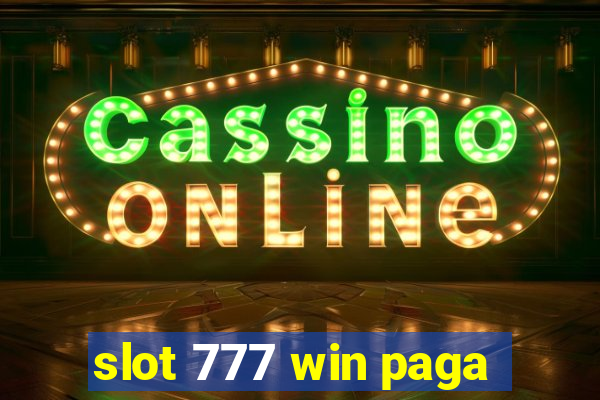 slot 777 win paga