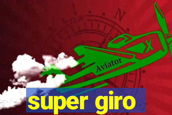 super giro