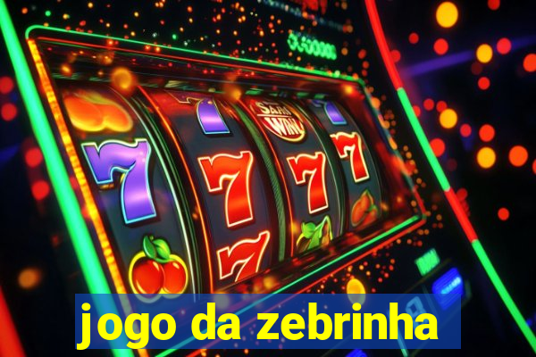 jogo da zebrinha