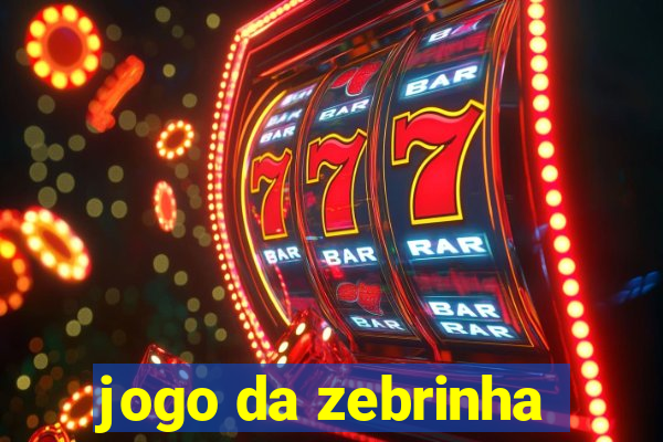 jogo da zebrinha