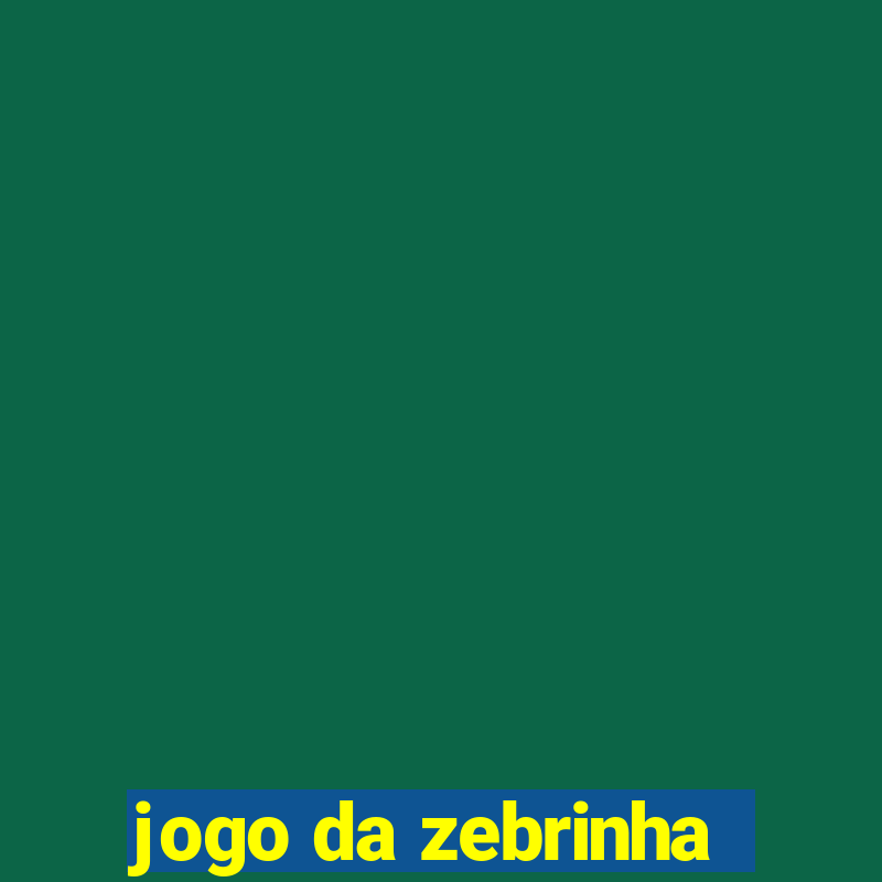 jogo da zebrinha