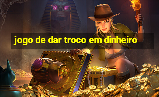 jogo de dar troco em dinheiro