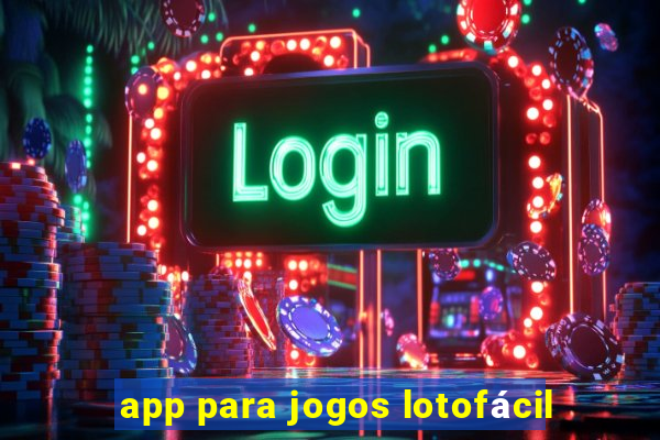 app para jogos lotofácil