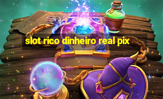 slot rico dinheiro real pix