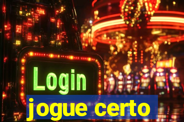 jogue certo