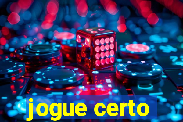 jogue certo