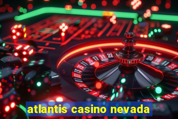 atlantis casino nevada