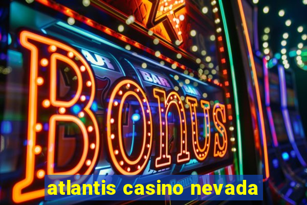 atlantis casino nevada