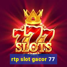 rtp slot gacor 77